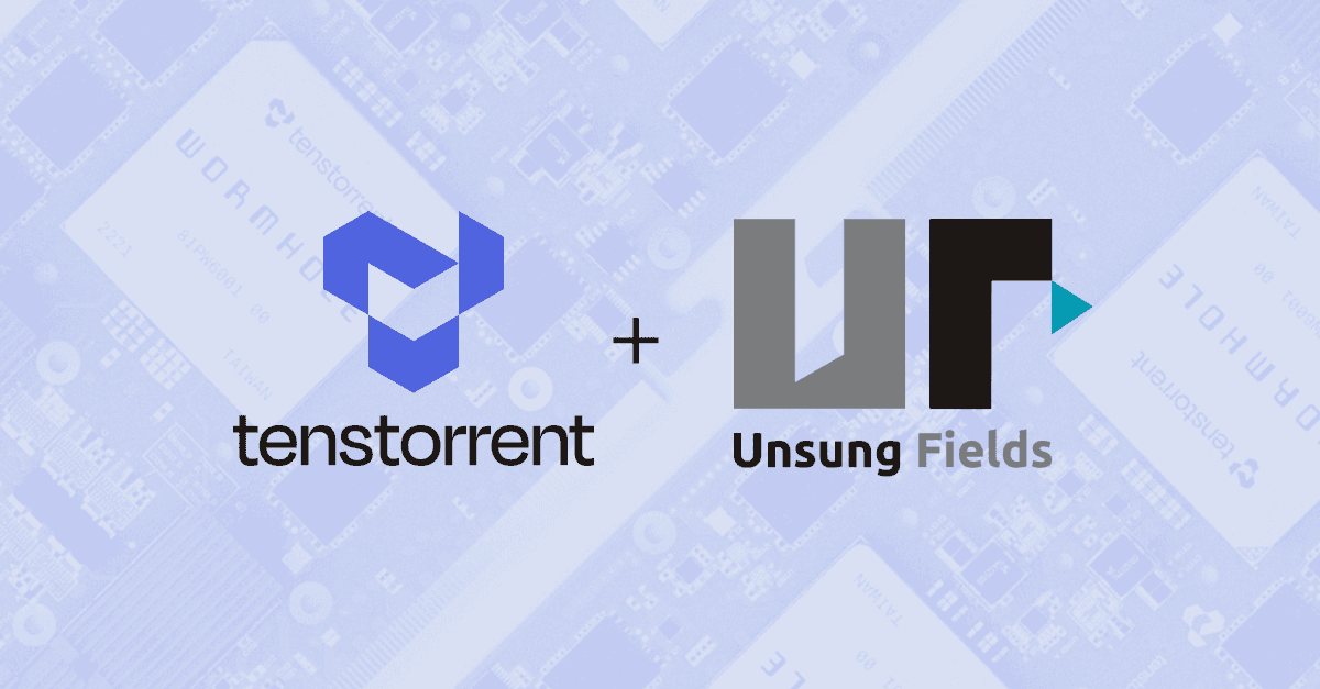 Tenstorrent and UnsungFields Announce Strategic Technology Alliance